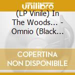 (LP Vinile) In The Woods... - Omnio (Black Vinyl) (2 Lp) vinile