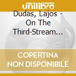Dudas, Lajos - On The Third-Stream Path cd