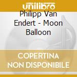 Philipp Van Endert - Moon Balloon cd musicale