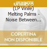 (LP Vinile) Melting Palms - Noise Between The Shades - Red/Beige (2 Lp) vinile
