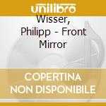 Wisser, Philipp - Front Mirror cd