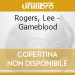Rogers, Lee - Gameblood cd