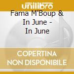 Fama M'Boup & In June - In June cd