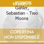 Gahler, Sebastian - Two Moons cd