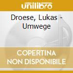 Droese, Lukas - Umwege cd