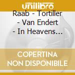 Raab - Tortiller - Van Endert - In Heavens Space cd