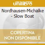 Nordhausen-Michalke - Slow Boat cd musicale