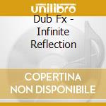 Dub Fx - Infinite Reflection cd