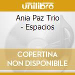 Ania Paz Trio - Espacios cd