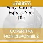 Sonja Kandels - Express Your Life cd