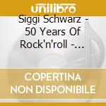 Siggi Schwarz - 50 Years Of Rock'n'roll - Live & Rare (3 Cd) cd