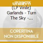 (LP Vinile) Garlands - Turn The Sky - Blue/White Vinyl vinile
