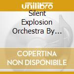 Silent Explosion Orchestra By Kevin Nasshan - Paintings Of An Exhibition cd