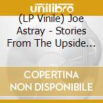 (LP Vinile) Joe Astray - Stories From The Upside Down vinile