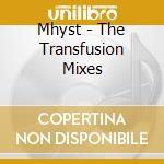 Mhyst - The Transfusion Mixes cd