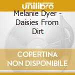 Melanie Dyer - Daisies From Dirt cd