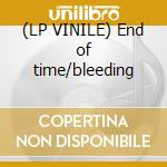 (LP VINILE) End of time/bleeding cd