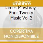James Mowbray - Four Twenty Music Vol.2 cd