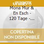 Mona Mur & En Esch - 120 Tage - The Fine Art Of Beauty And Violence