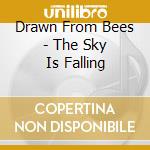 Drawn From Bees - The Sky Is Falling cd