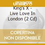 King's X - Live Love In London (2 Cd) cd
