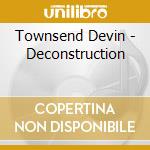 Townsend Devin - Deconstruction cd musicale di Townsend Devin