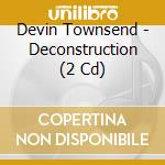 Devin Townsend - Deconstruction (2 Cd) cd musicale di Townsend Devin