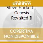 Steve Hackett - Genesis Revisited Ii cd