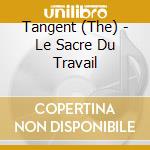 Tangent (The) - Le Sacre Du Travail cd