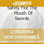 Safety Fire The - Mouth Of Swords