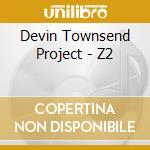 Devin Townsend Project - Z2 cd musicale di Devin Townsend Project