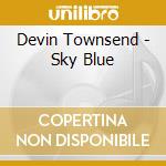 Devin Townsend - Sky Blue cd musicale di Devin Townsend