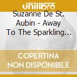 Suzanne De St. Aubin - Away To The Sparkling Sea cd