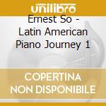 Ernest So - Latin American Piano Journey 1 cd