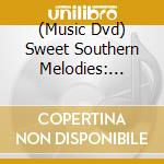(Music Dvd) Sweet Southern Melodies: String Band Music cd