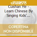 Cuishan He - Learn Chinese By Singing Kids' Songs (Feat. Thad Hughes) cd