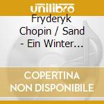 Fryderyk Chopin / Sand - Ein Winter Auf Mallorca cd musicale di Fryderyk Chopin / Sand
