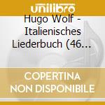 Hugo Wolf - Italienisches Liederbuch (46 Lieder, Integrale)- Oelze Christiane cd