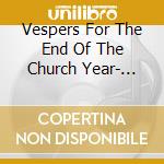 Vespers For The End Of The Church Year- Kreile Roderich Dir/dresdner Kreuzchor cd musicale