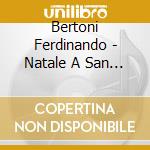 Bertoni Ferdinando - Natale A San Marco - Kyrie In Fa cd musicale di Bertoni Ferdinando