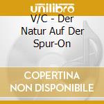 V/C - Der Natur Auf Der Spur-On cd