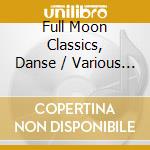 Full Moon Classics, Danse / Various (2 Cd) cd musicale di Berlin Classics