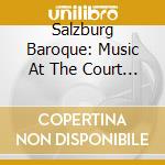 Salzburg Baroque: Music At The Court Of Prince-archbishops- Kirkby EmmaSop/bell'arte Salzburg, Annegret Siedel cd