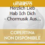 Herzlich Lieb Hab Ich Dich - Chormusik Aus Dem 17 Jahrhundert cd