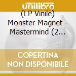 (LP Vinile) Monster Magnet - Mastermind (2 Lp) vinile