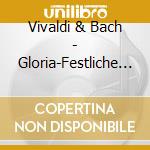 Vivaldi & Bach - Gloria-Festliche Musik De cd