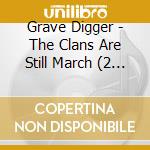 Grave Digger - The Clans Are Still March (2 Cd) cd musicale di Grave Digger