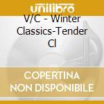 V/C - Winter Classics-Tender Cl cd