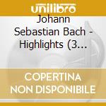Johann Sebastian Bach - Highlights (3 Cd) cd musicale di Bach