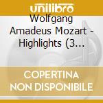 Wolfgang Amadeus Mozart - Highlights (3 Cd) cd musicale di Mozart Wolfgang Amadeus
